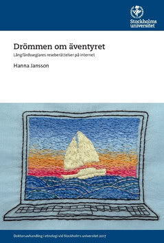 Hanna Jansson : Drömmen om äventyret : långfärdsseglares reseberättelser på internet