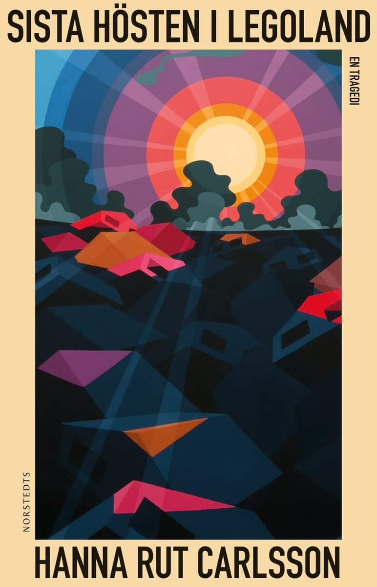 Hanna Rut Carlsson : Sista hösten i Legoland : en tragedi