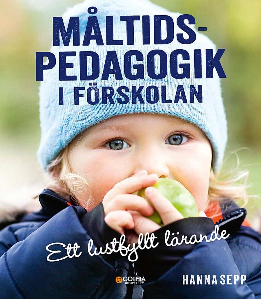 Hanna Sepp : Måltidspedagogik i förskolan : ett lustfyllt lärande