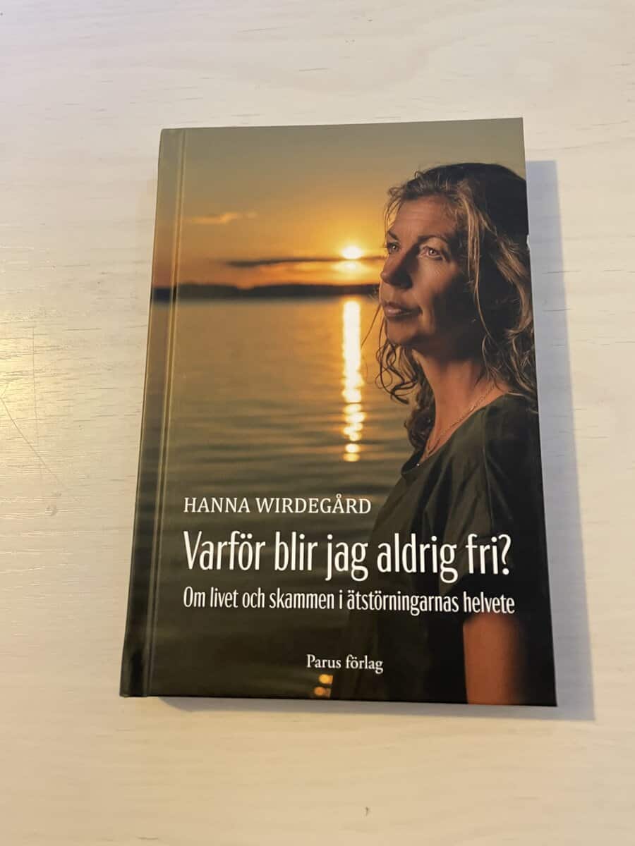 Hanna Wirdegård : Varför blir jag aldrig fri? om livet och skammen i ätstörningarnas helvete