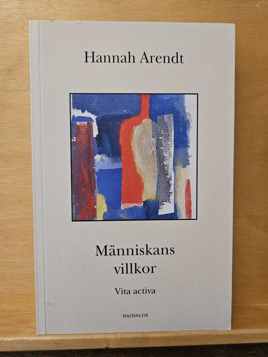 Hannah Arendt : Människans villkor