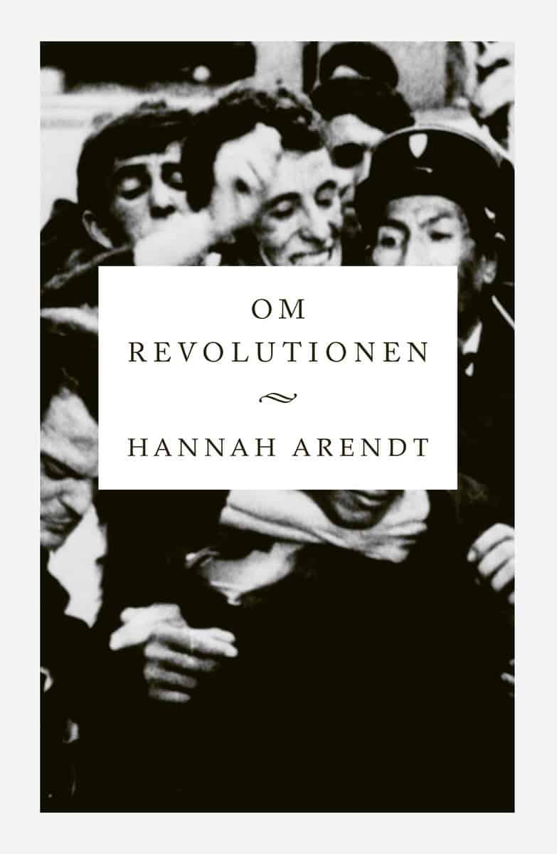 Hannah Arendt : Om revolutionen
