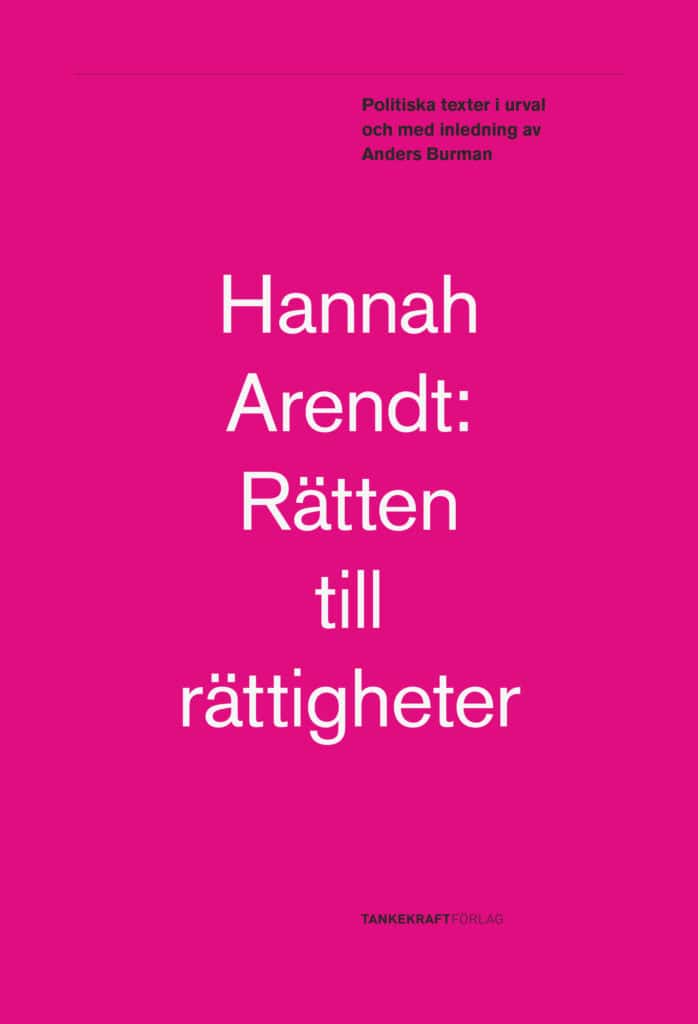Hannah Arendt : Rätten till rättigheter: Politiska texter