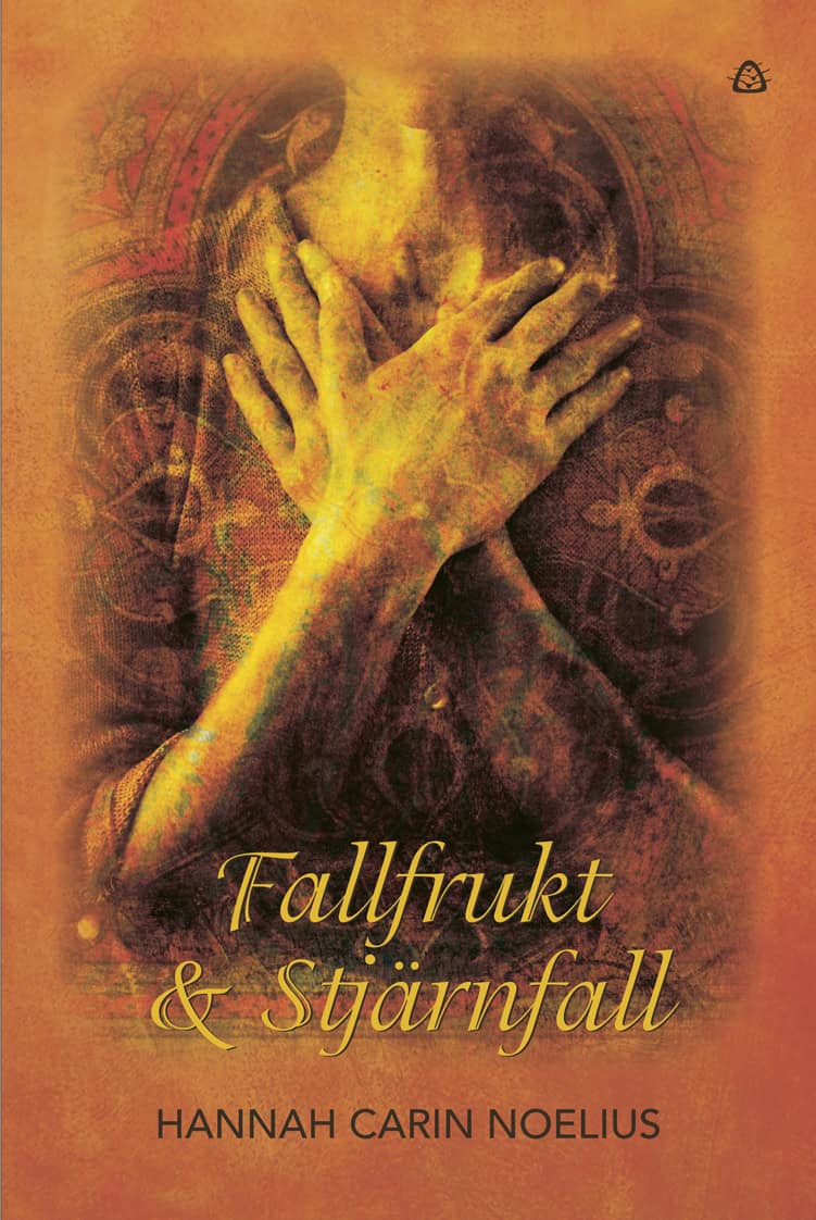 Hannah Carin Noelius : Fallfrukt & stjärnfall : om att åldras med värdighet