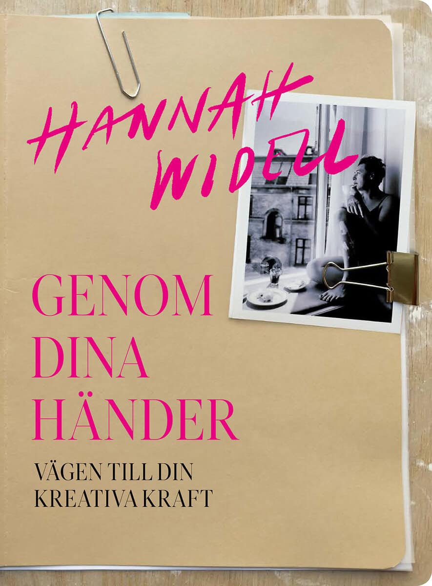 Hannah Widell : Genom dina händer - vägen till din kreativa kraft