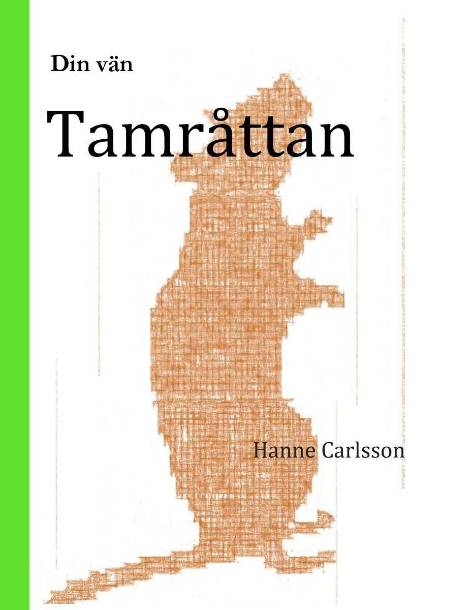 Hanne Carlsson : Din vän tamråttan