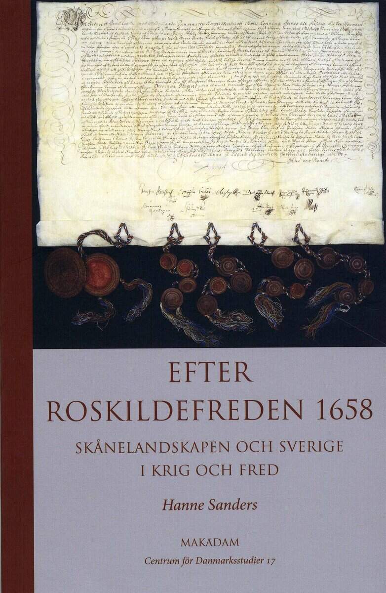 Hanne Sanders : Efter Roskildefreden 1658 : Skånelandskapen och Sverige i krig och fred
