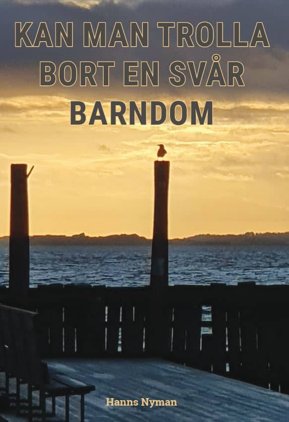 Hanns Nyman : Kan man trolla bort en svår barndom