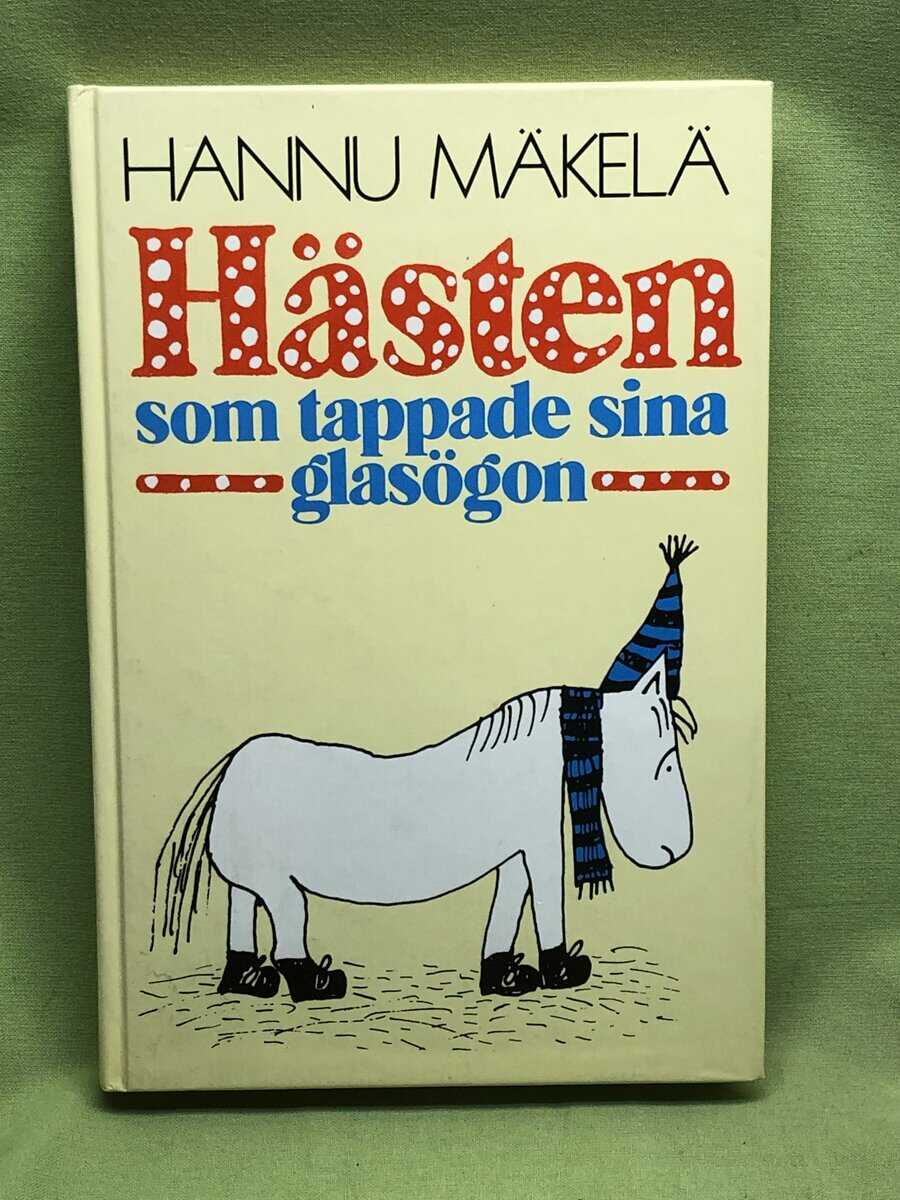 Hannu Mäkelä : Hästen som tappade sina glasögon