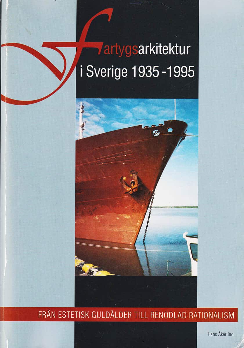 Hans Åkerlind : 1900-talets fartygsarkitektur i Sverige. Del 2 [av 4]. Fartygsarkitektur i Sverige 1935-1995. Från estetisk guldålder till renodlad rationalism