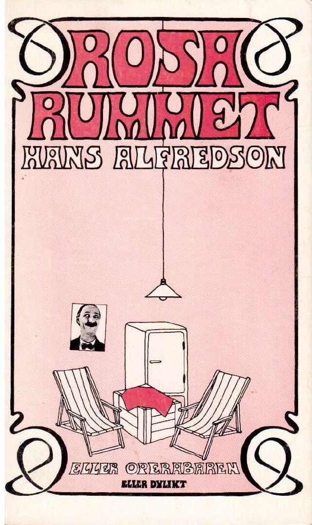 Hans Alfredson : Rosa rummet. Eller Operabaren eller dylikt