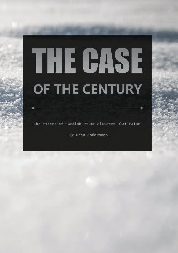 Hans Andersson : The case of the century : the murder of swedish Prime minister Olof Palme