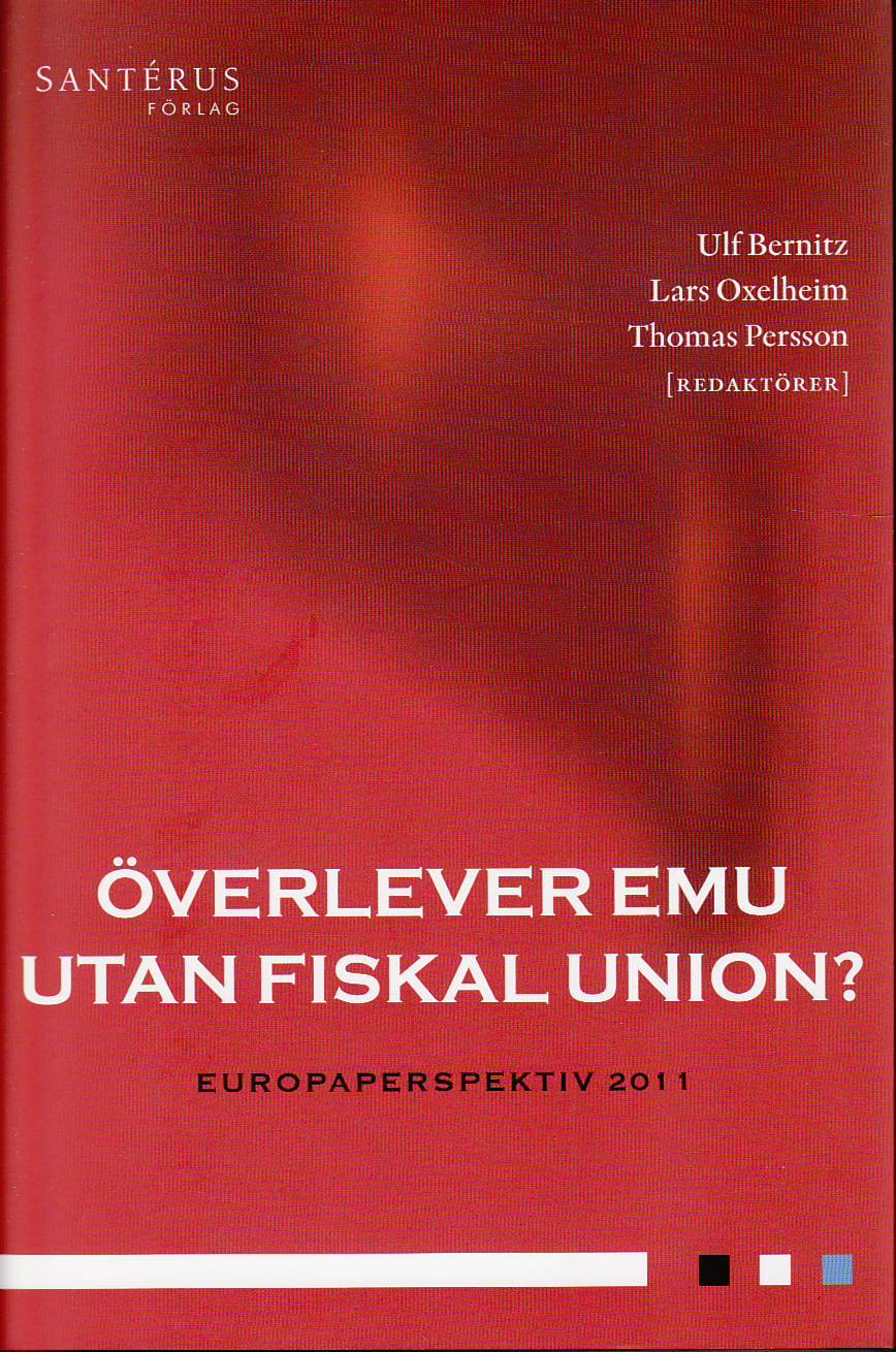 Agné, Hans; Berg, Linda; Berglund, Martin; Bergman, Michael; Dahlberg, Mattias; Gustavsson, Sverker; Hansson, Åsa; Jonung, Lars; Persson, Mats; Seyad, Sideek M : Överlever EMU utan fiskal union?
