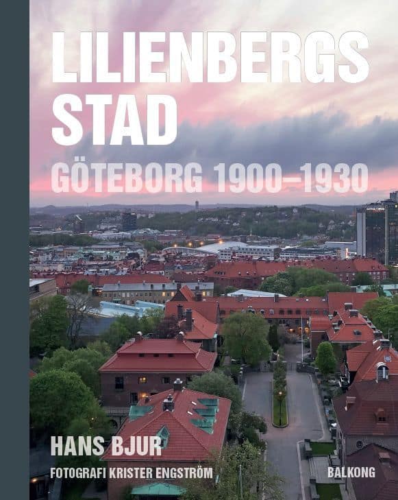 Hans Bjur : Lilienbergs stad : Göteborg 1900-1930