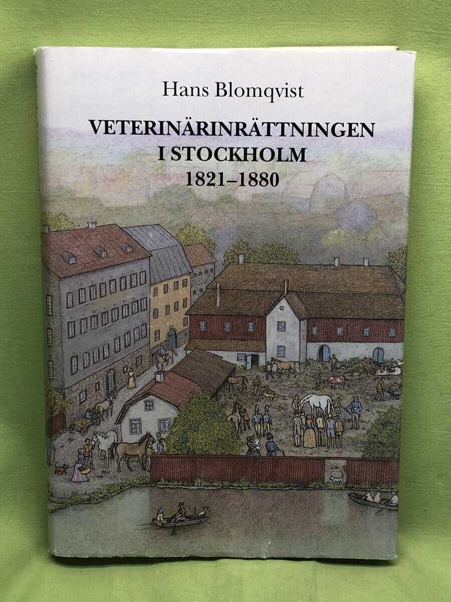Hans Blomqvist : Veterinärinrättningen i Stockholm 1821-1880