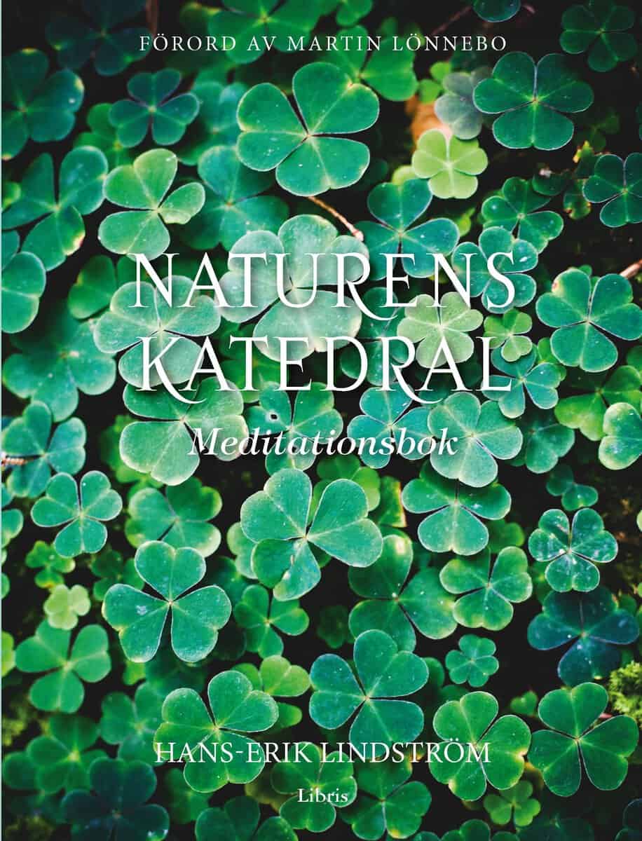 Hans-Erik Lindström : Naturens katedral : meditationsbok