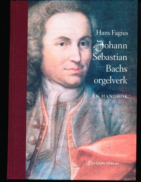 Hans Fagius : Johan Sebastian Bachs orgelverk, En handbok