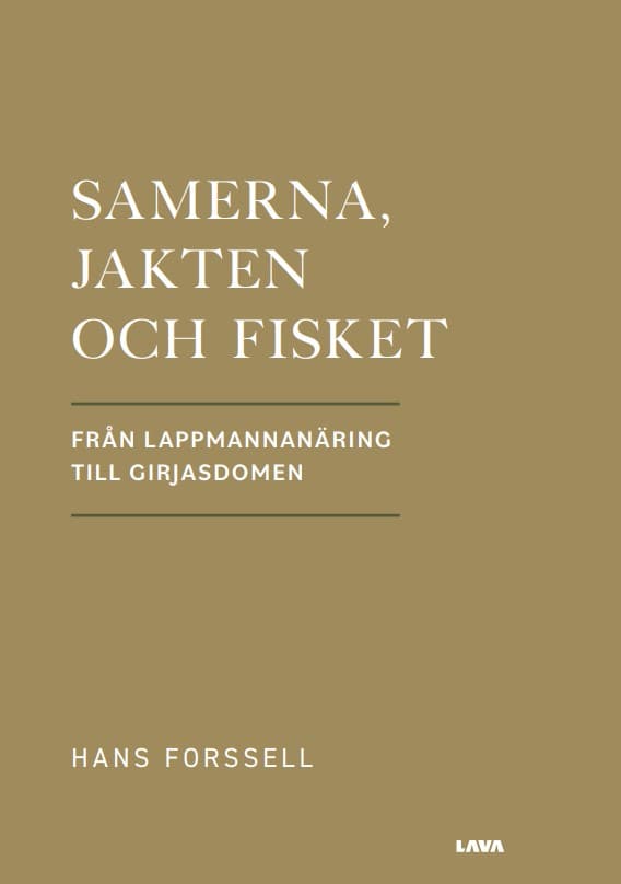 Hans Forssell : Samerna, jakten och fisket : från lappmannanäring till Girjasdomen