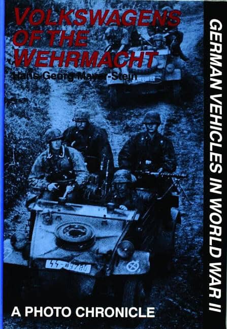 Hans-georg Mayer-stein : Volkswagens of the wehrmacht - german vehicles in world war ii