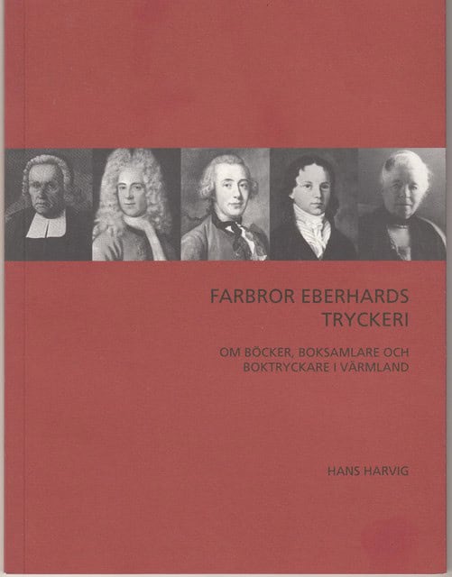 Hans Harvig : Farbror Eberhards tryckeri., Om böcker, boksamlare och boktryckare i Värmland