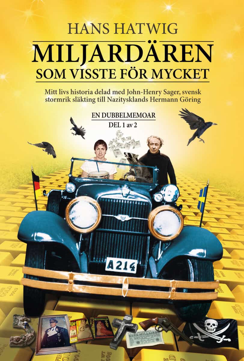Hans Hatwig : Miljardären som visste för mycket : en dubbelmemoar del 1 av 2