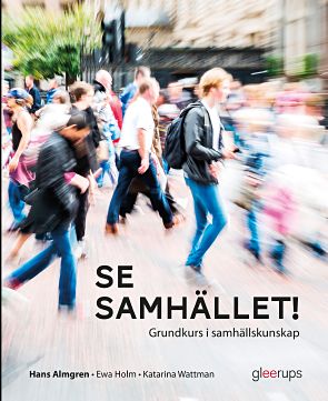 Almgren, Hans ; Holm, Ewa ; Wattman, Katarina : Se samhället!