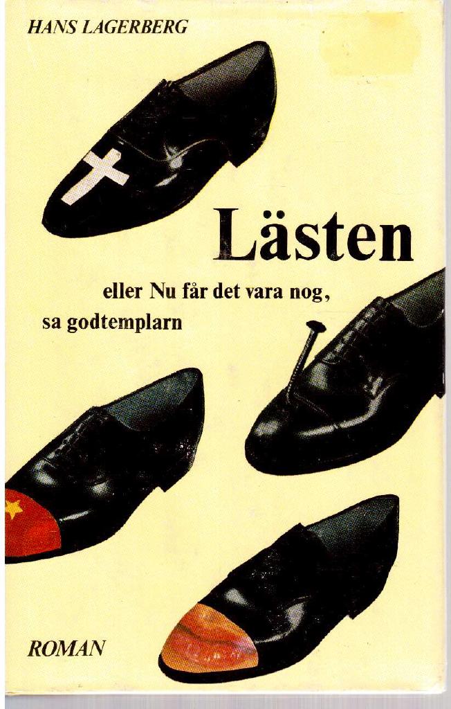 Hans Lagerberg : Lästen eller Nu får det vara nog sa godtemplaren