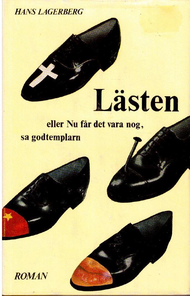 Hans Lagerberg : Lästen eller Nu får det vara nog, sa godtemplarn