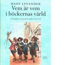 Hans Levander : Vem är vem i böckernas värld LITTERÄRA GESTALTER FRÅN A TILL Ö