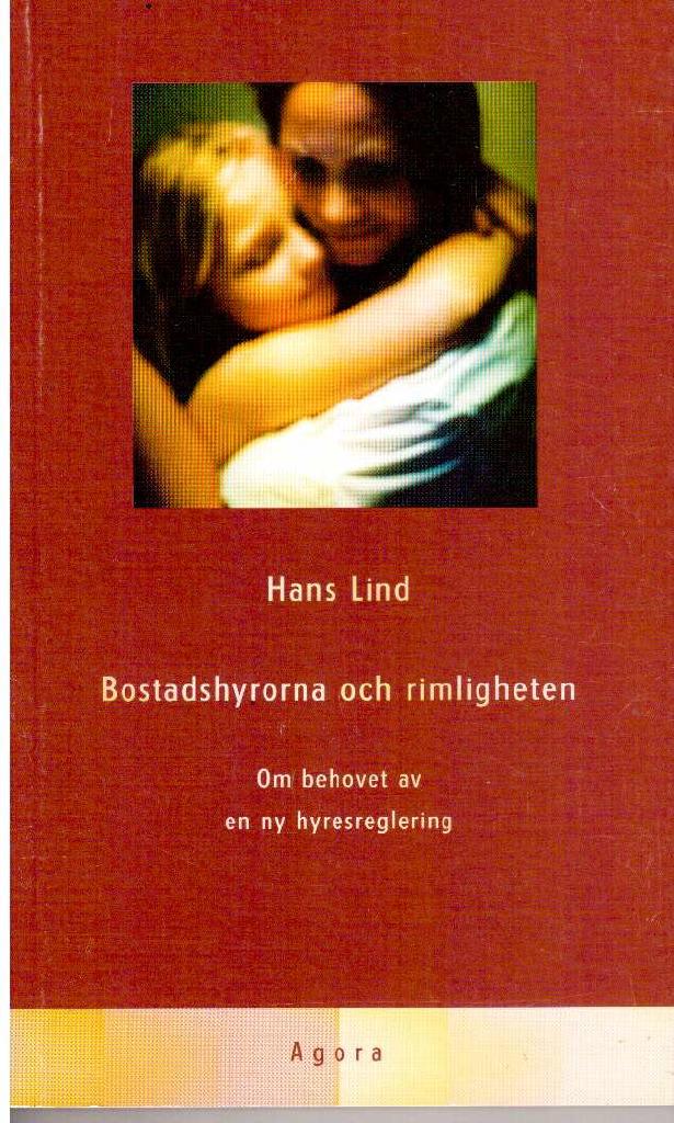 Hans Lind : Bostadshyrorna och rimligheten. Om behovet av en ny hyresreglering