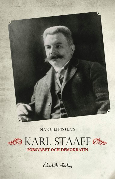 Hans Lindblad : Karl Staaff, försvaret och demokratin