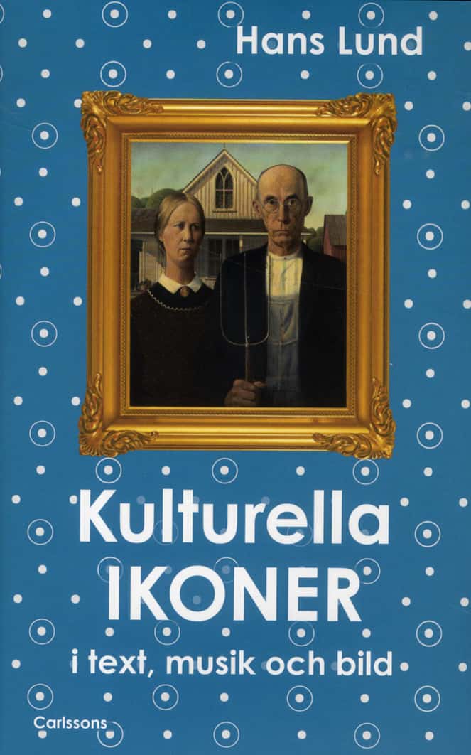 Hans Lund : Kulturella ikoner : i text, musik och bild
