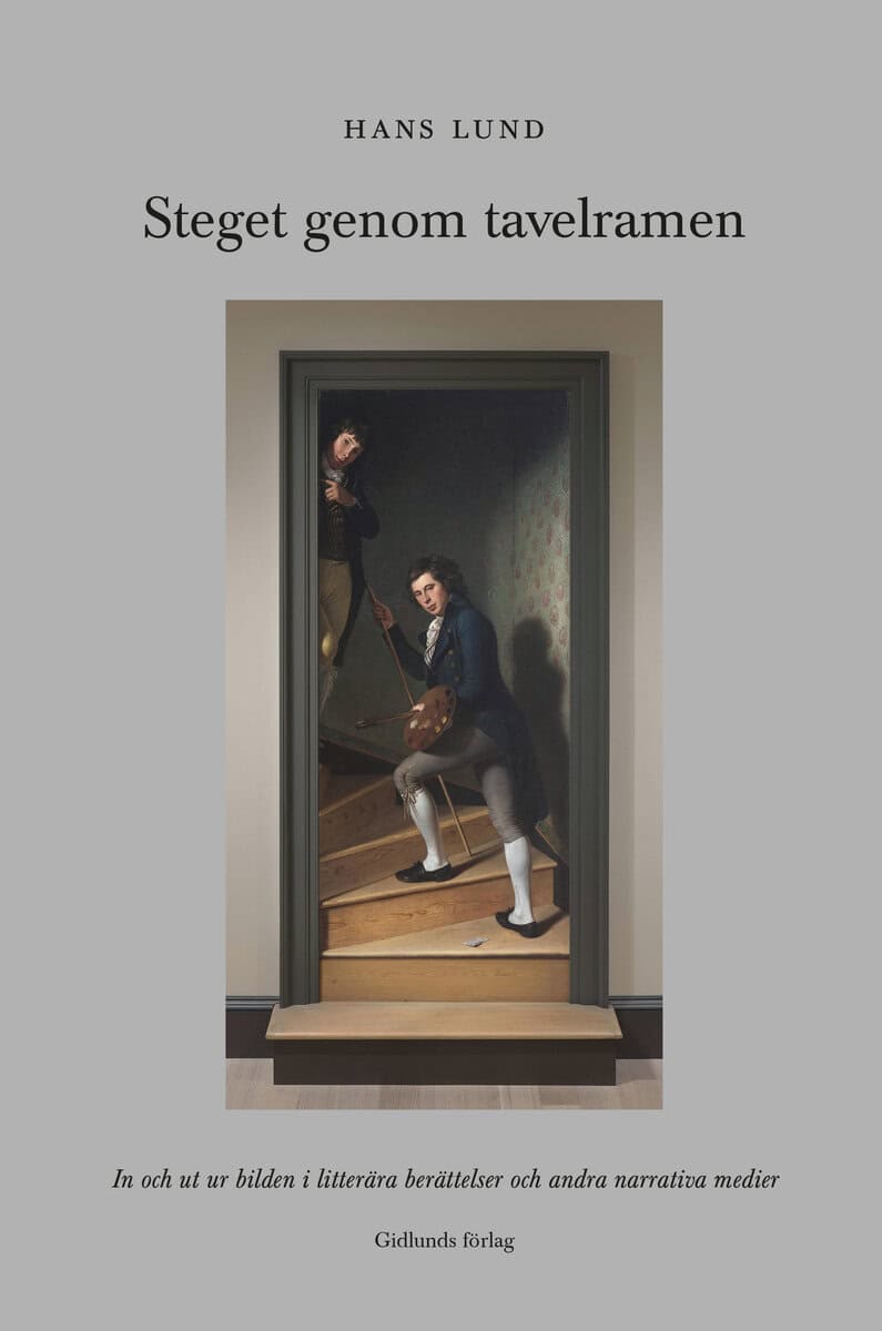 Hans Lund : Steget genom tavelramen : in och ut ur bilden i litterära berättelser och andra narrativa medier