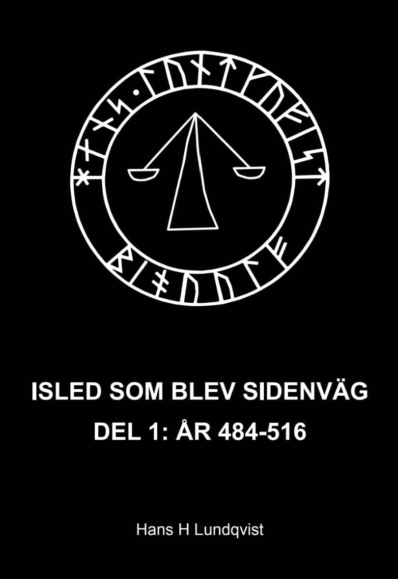 Hans Lundqvist : Isled som blev sidenväg. Del 1, År 484-516