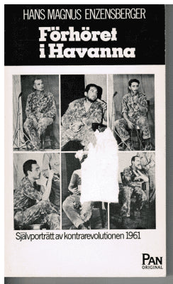 Hans Magnus Enzensberger : Förhöret i Havanna. Självporträtt av kontrarevolutionen 1961