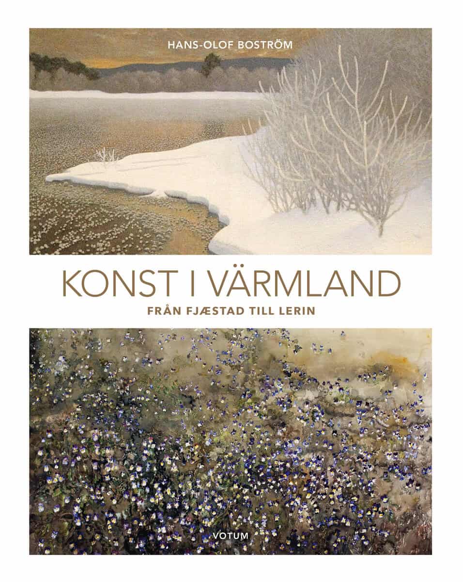 Hans-Olof Boström : Konst i Värmland : från Fjæstad till Lerin