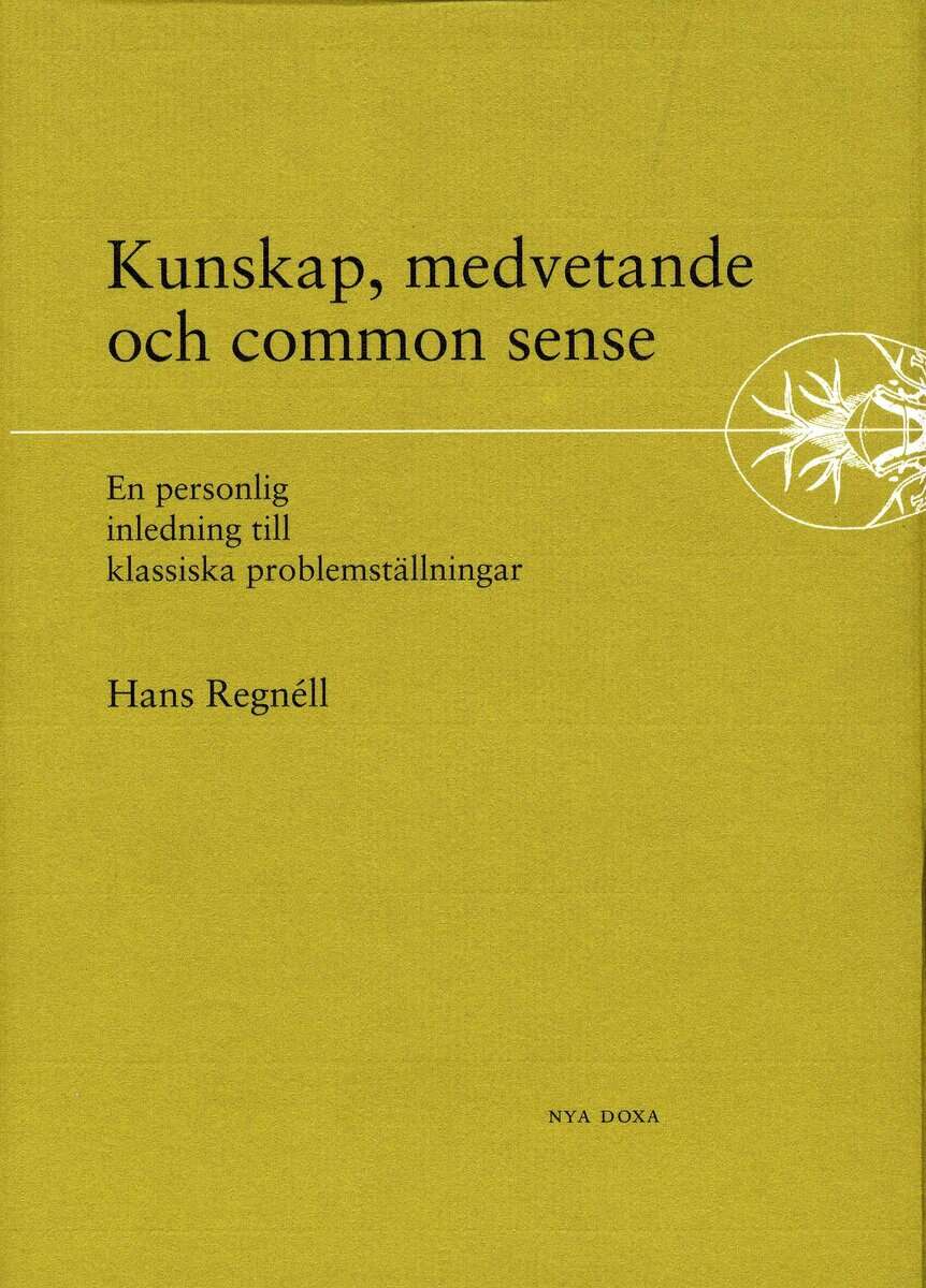 Hans Regnéll : Kunskap, medvetande och common sense