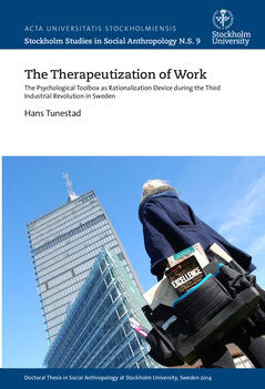 Hans Tunestad : The therapeutization of work : the psychological toolbox as rationalization device during the third industrial revolution in Sweden