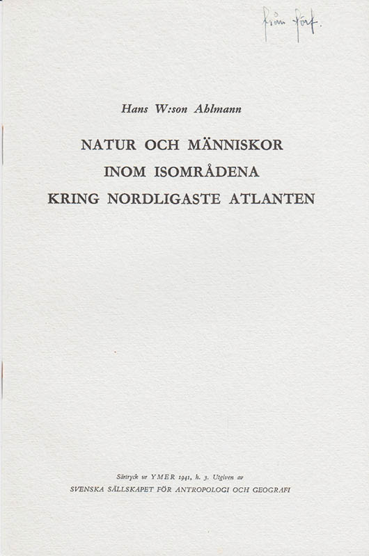 Hans W:son Ahlmann : Natur och människor inom isområdena kring nordligaste Atlanten. Vegaföredrag 24 april 1941