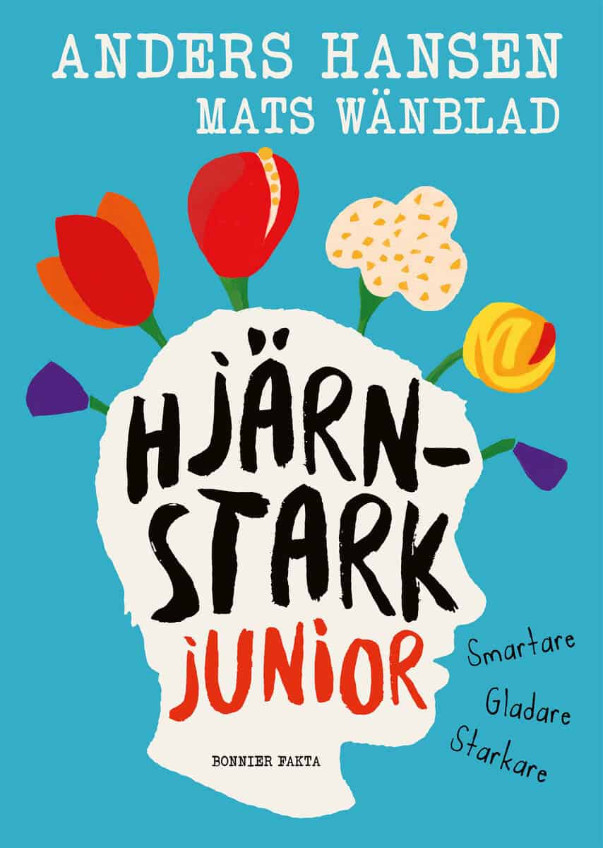 Hansen, Anders ; Wänblad, Mats : Hjärnstark junior : smartare, gladare, starkare