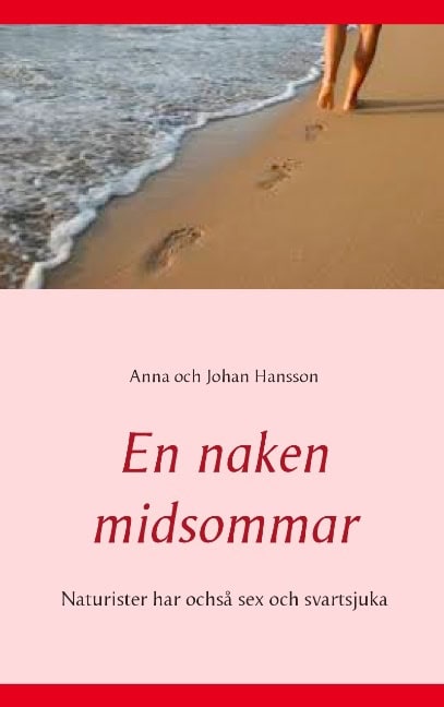 Hansson, Anna ; Hansson, Johan : En naken midsommar : naturister har ochså sex och svartsjuka