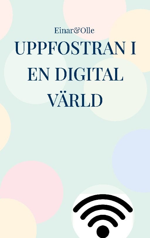 Hansson, Einar ; Grönberg, Olle : Uppfostran i en digital värld