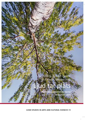 Hansson, Kristofer ; Apelmo, Elisabet ; Alftberg, Åsa [red.] : Ljud tar plats