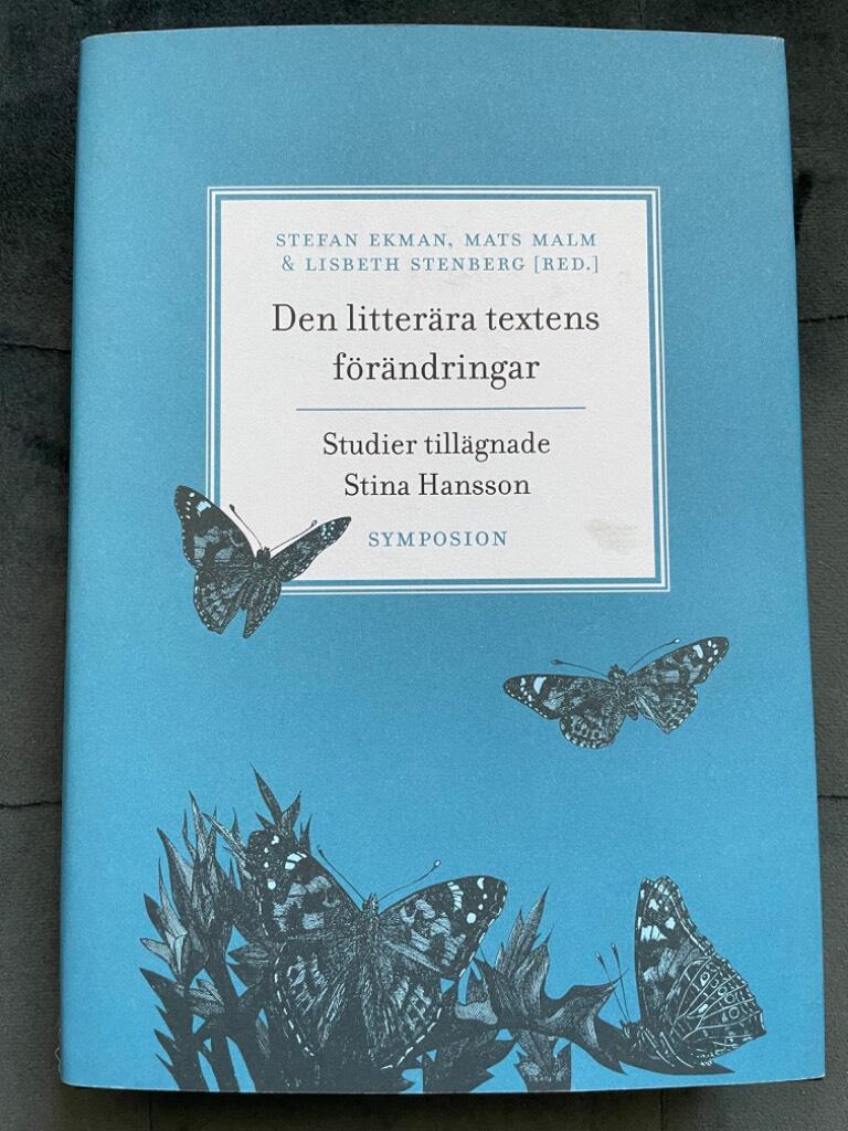 Hansson, Stina ; Ekman, Stefan ; Malm, Mats ; Stenberg, Lisbeth : Den litterära textens förändring