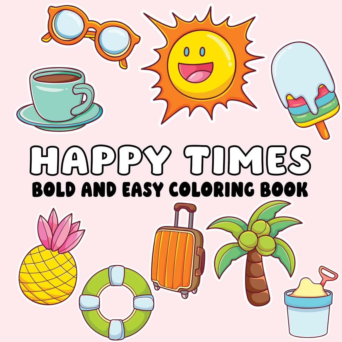 Happy Times Bold and Easy Coloring Book