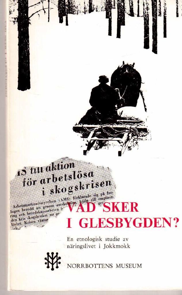 Harald Hvarfner : Vad sker i glesbygden? En etnologisk studie av näringslivet i Jokkmokk