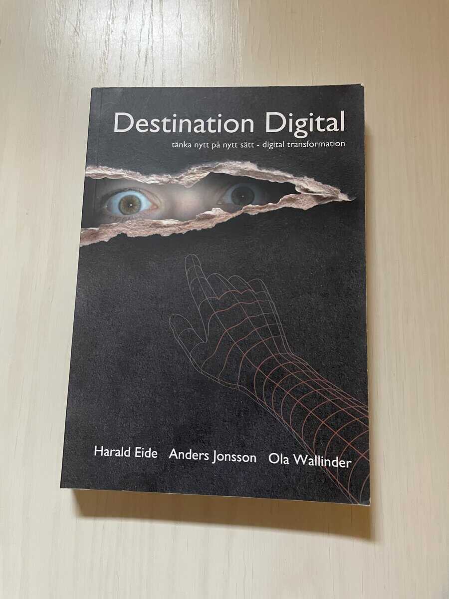 Eide, Harald, Jonsson, Anders, Wallinder, Ola : Destination digital