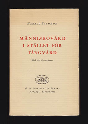 Harald Salomon : Människovård i stället för fångvård. Minnen och erfarenheter från studieresor och arbetsfält. Med tolv illustrationer