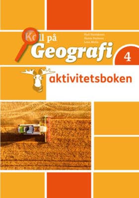 Haraldsson, Kjell ; Karlsson, Hanna ; Molin, Lena : Koll på Geografi 4 Aktivitetsbok