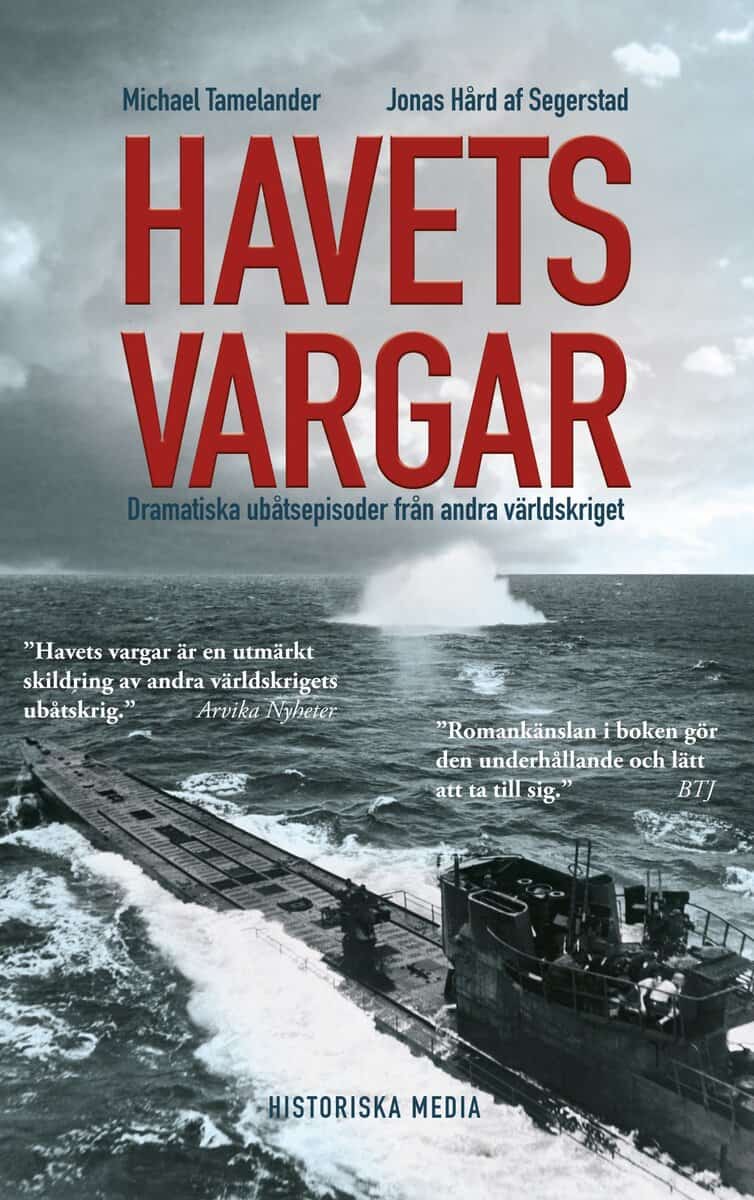 Hård af Segerstad, Jonas ; Tamelander, Michael : Havets vargar : dramatiska ubåtsepisoder under andra världskriget